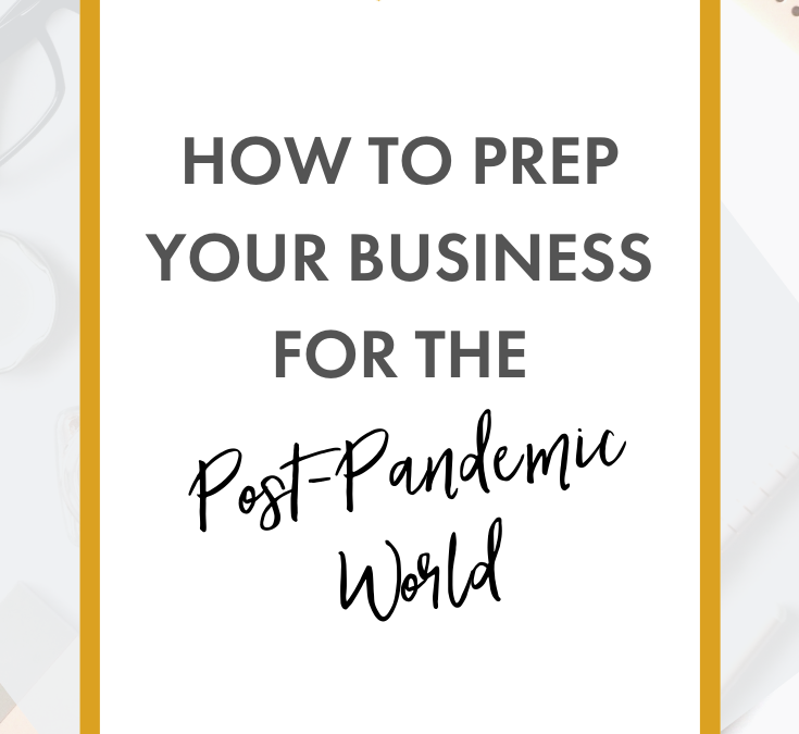How to Prep Your Business for the Post-Pandemic World