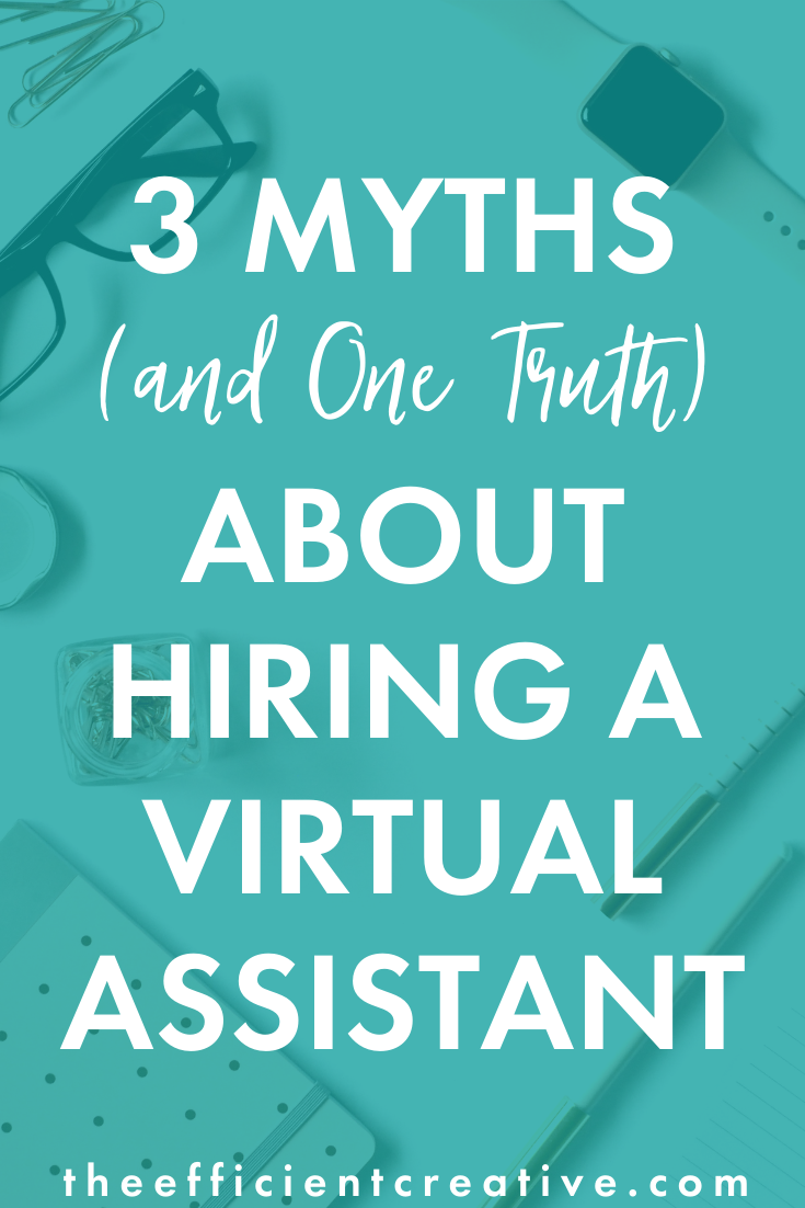 3 Myths (and One Truth) About Hiring a Virtual Assistant