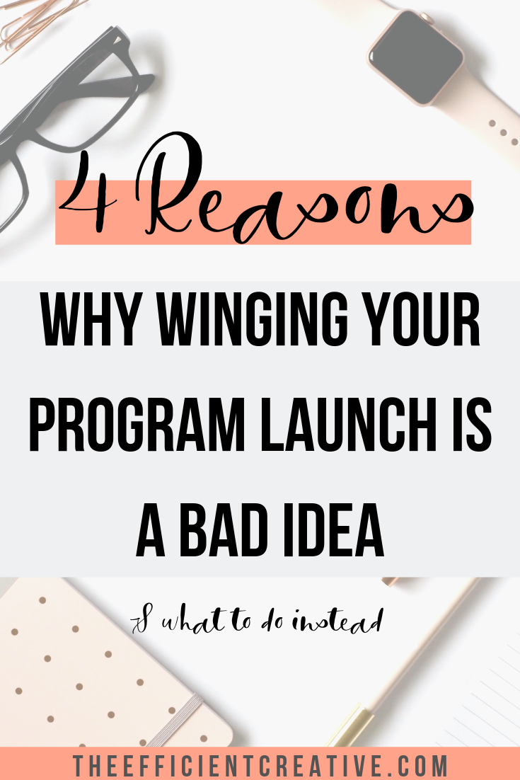 4 Reasons Why You Shouldn’t Wing Your Launch & Make A Plan Instead