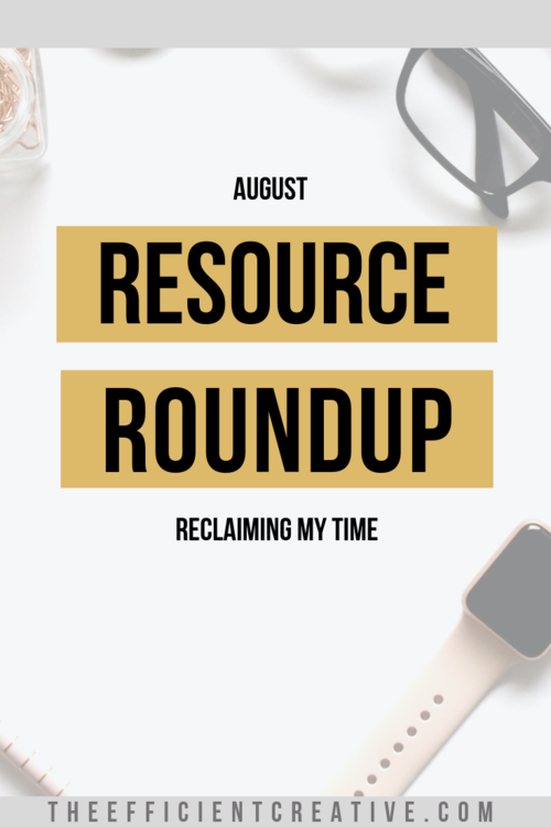 August Resource Roundup: Reclaiming My Time