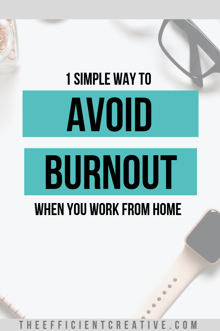 1 Simple Way to Avoid Burnout When You Work from Home