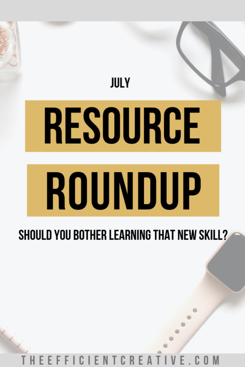 July Resource Roundup: Should You Bother Learning That New Skill?