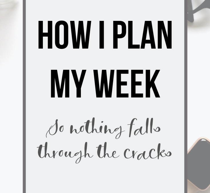 How I plan my week (so nothing falls through the cracks)