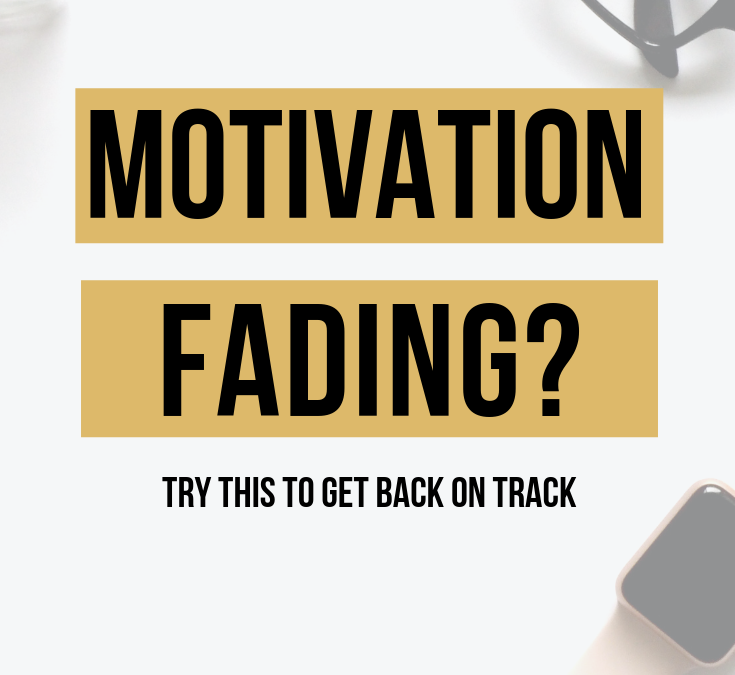 Is your motivation fading? Try this to get back on track.
