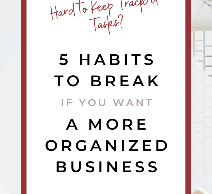 Struggle to Manage Tasks? 5 Ways to Build a More Organized Business